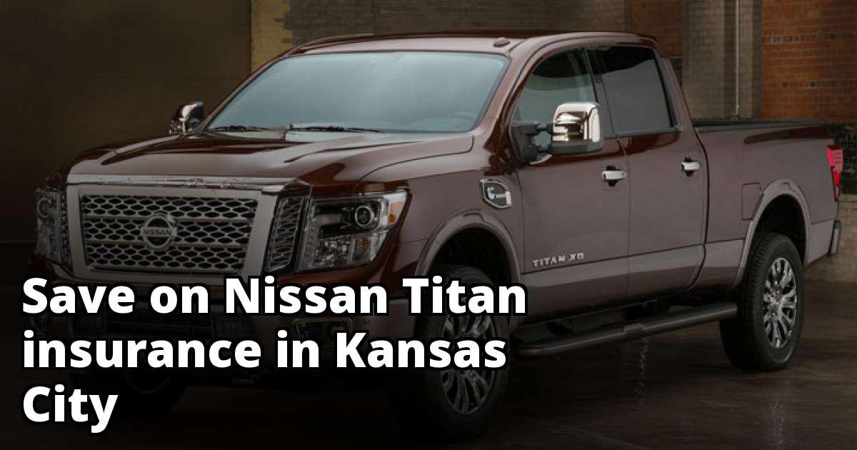 Cheapest Insurance Quotes for a Nissan Titan in Kansas City Missouri